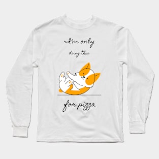 I'm only doing this for pizza. Funny yoga Long Sleeve T-Shirt